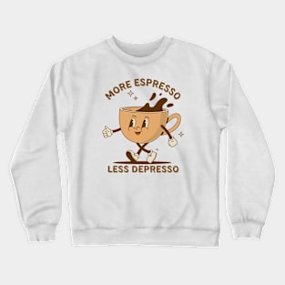 More Espresso Less Depresso: Uplifting Coffee Art Crewneck Sweatshirt